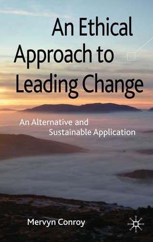 An Ethical Approach to Leading Change An Alternative and Sustainable Application