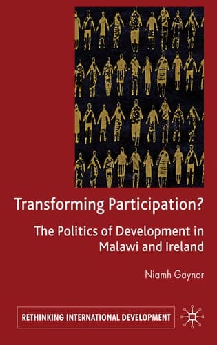 Transforming Participation?: The Politics of Development in Malawi and Ireland (Rethinking International Development series)