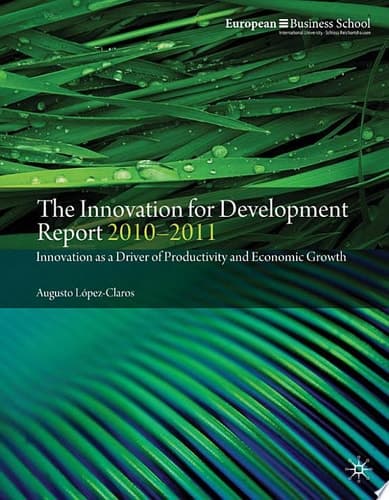 The Innovation for Development Report 2010-2011 Innovation as a Driver of Productivity and Economic Growth