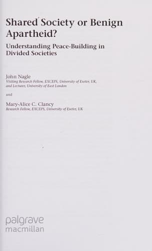 Shared Society or Benign Apartheid?: Understanding Peace-Building in Divided Societies