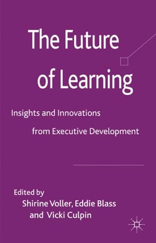The Future of Learning Insights and Innovations from Executive Development