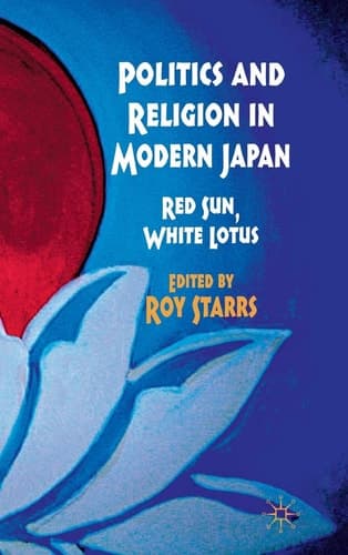 Politics and Religion in Modern Japan Red Sun, White Lotus