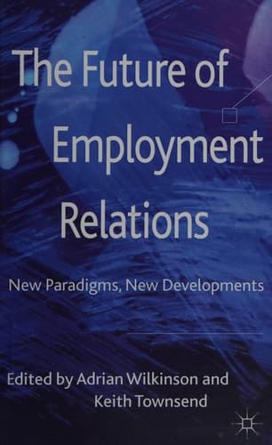 The Future of Employment Relations New Paradigms, New Developments