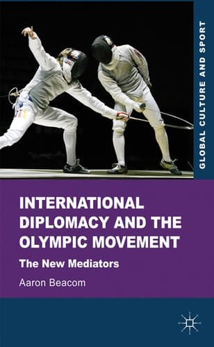 International Diplomacy and the Olympic Movement The New Mediators