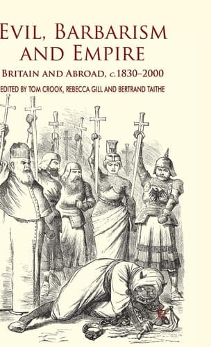 Evil, Barbarism and Empire Britain and Abroad, c.1830 - 2000