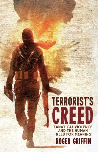 Terrorist's Creed Fanatical Violence and the Human Need for Meaning