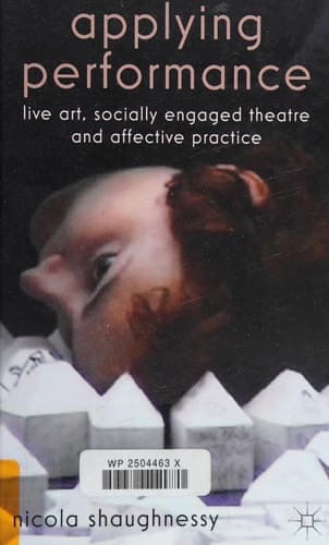 Applying Performance: Live Art, Socially Engaged Theatre and Affective Practice
