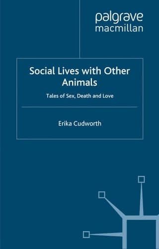 Social Lives with Other Animals Tales of Sex, Death and Love