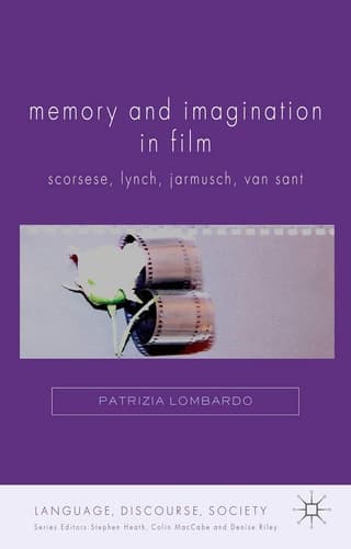 Memory and Imagination in Film Scorsese, Lynch, Jarmusch, Van Sant