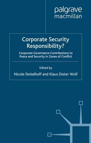Corporate Security Responsibility? Corporate Governance Contributions to Peace and Security in Zones of Conflict