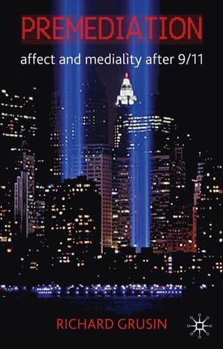 Premediation: Affect and Mediality After 9/11