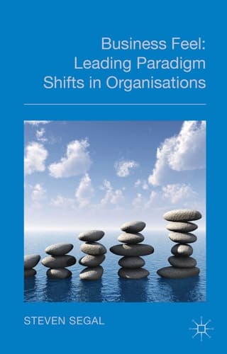 Business Feel Leading Paradigm Shifts in Organisations