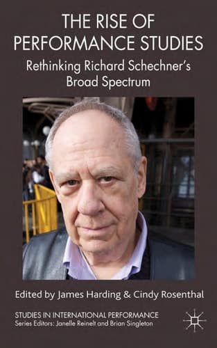 The Rise of Performance Studies Rethinking Richard Schechner's Broad Spectrum