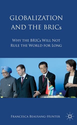 Globalization and the BRICs Why the BRICs Will Not Rule the World For Long