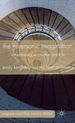 The Mnemonic Imagination Remembering as Creative Practice