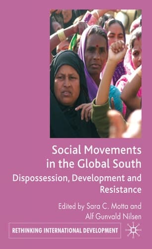 Social Movements in the Global South Dispossession, Development and Resistance