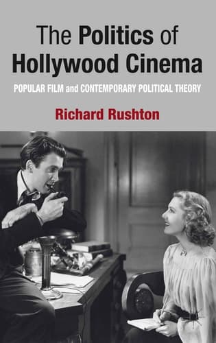 The Politics of Hollywood Cinema Popular Film and Contemporary Political Theory