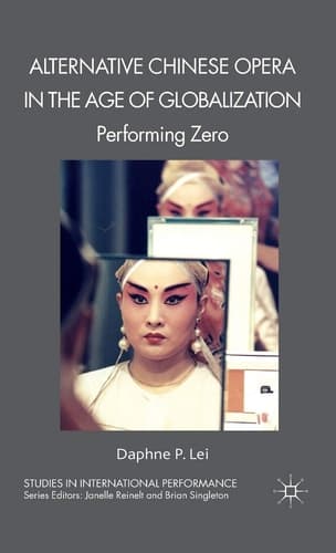 Alternative Chinese Opera in the Age of Globalization Performing Zero