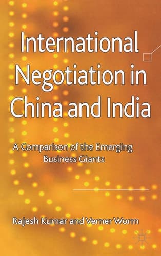 International Negotiation in China and India A Comparison of the Emerging Business Giants