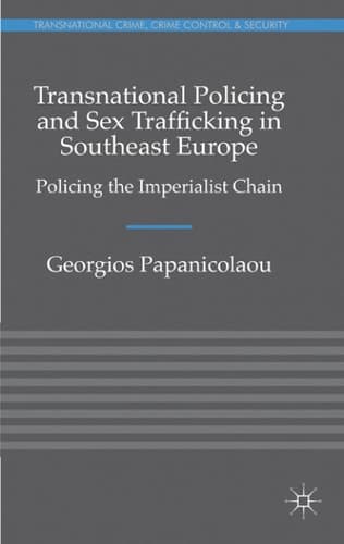 Transnational Policing and Sex Trafficking in Southeast Europe Policing the Imperialist Chain