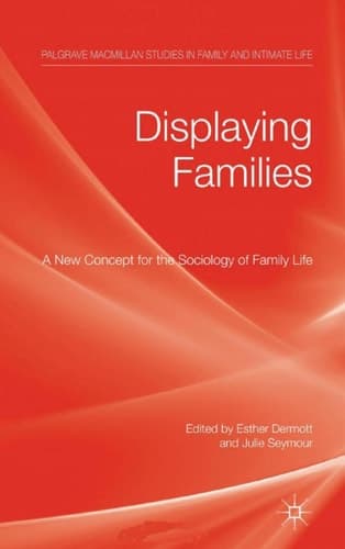 Displaying Families A New Concept for the Sociology of Family Life