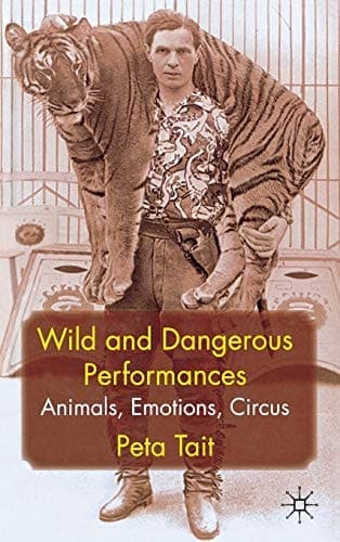Wild and Dangerous Performances Animals, Emotions, Circus