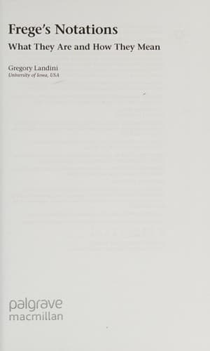 Frege’s Notations What They Are and How They Mean