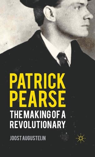 Patrick Pearse The Making of a Revolutionary