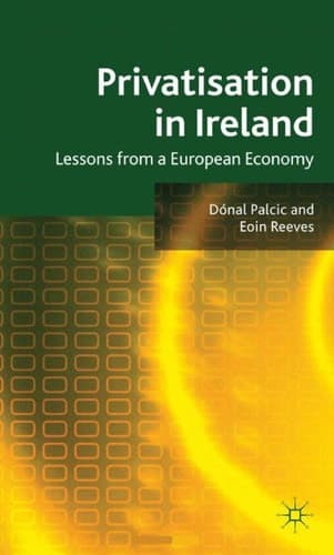 Privatisation in Ireland Lessons from a European Economy