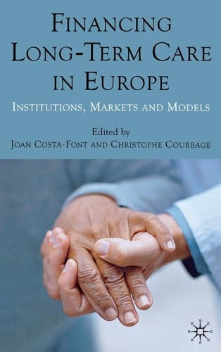 Financing Long-Term Care in Europe Institutions, Markets and Models