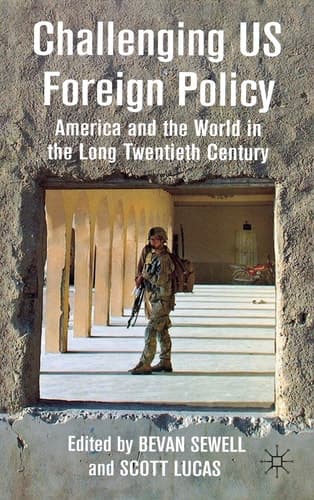 Challenging US Foreign Policy America and the World in the Long Twentieth Century