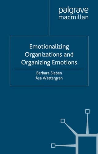 Emotionalizing Organizations and Organizing Emotions