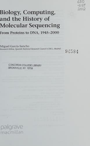 Biology, Computing, and the History of Molecular Sequencing From Proteins to DNA, 1945-2000