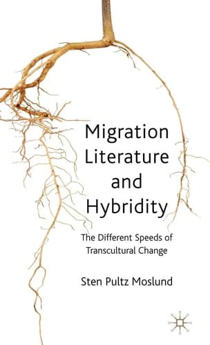 Migration Literature and Hybridity The Different Speeds of Transcultural Change