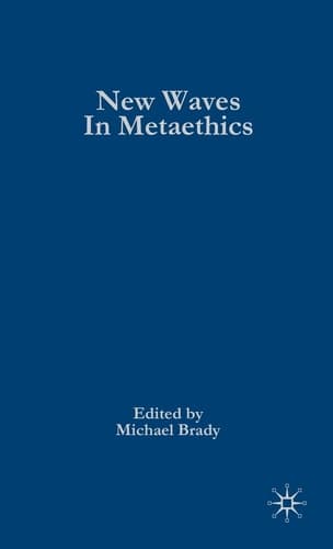 New Waves in Metaethics (New Waves in Philosophy)