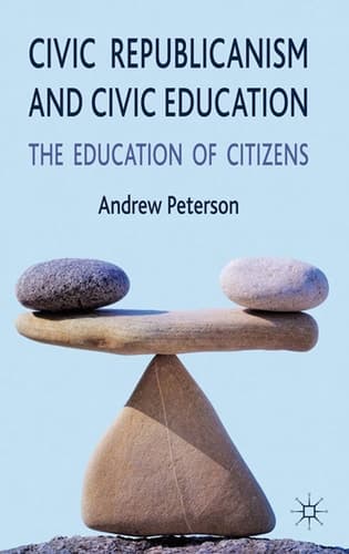 Civic Republicanism and Civic Education The Education of Citizens