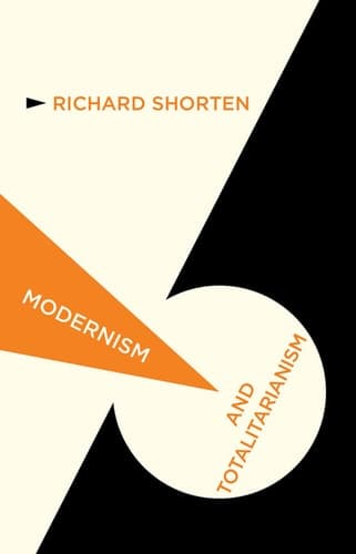Modernism and Totalitarianism Rethinking the Intellectual Sources of Nazism and Stalinism, 1945 to the Present