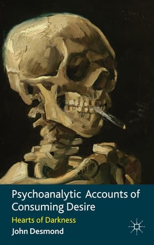 Psychoanalytic Accounts of Consuming Desire Hearts of Darkness