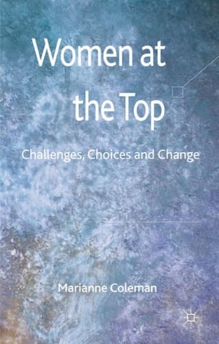 Women at the Top Challenges, Choices and Change
