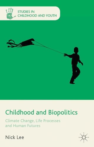 Childhood and Biopolitics Climate Change, Life Processes and Human Futures