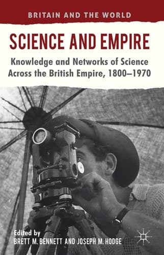 Science and Empire Knowledge and Networks of Science across the British Empire, 1800-1970