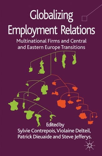 Globalizing Employment Relations Multinational Firms and Central and Eastern Europe Transitions