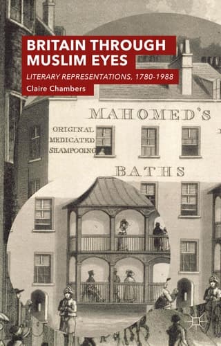 Britain Through Muslim Eyes Literary Representations, 1780-1988