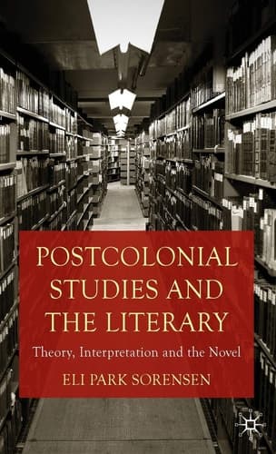 Postcolonial Studies and the Literary Theory, Interpretation and the Novel