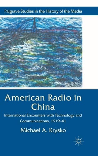 American Radio in China International Encounters with Technology and Communications, 1919-41