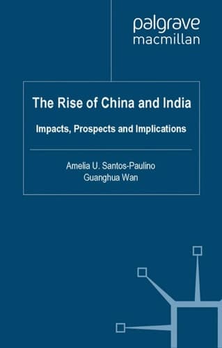 The Rise of China and India: Impacts, Prospects and Implications (Studies in Development Economics and Policy)
