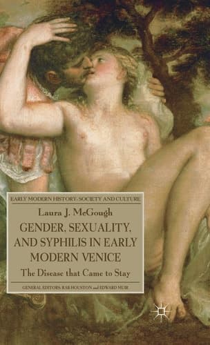 Gender, Sexuality, and Syphilis in Early Modern Venice The Disease that Came to Stay