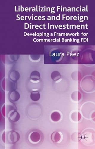 Liberalizing Financial Services and Foreign Direct Investment Developing a Framework for Commercial Banking FDI