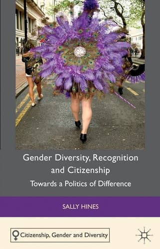 Gender Diversity, Recognition and Citizenship Towards a Politics of Difference