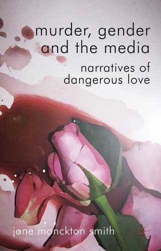Murder, Gender and the Media Narratives of Dangerous Love